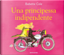 Una principessa indipendente by Babette Cole