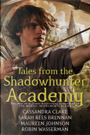 Tales from the Shadowhunter Academy by Cassandra Clare, Maureen Johnson, Robin Wasserman, Sarah Rees Brennan