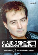 Claudio Simonetti. Il ragazzo d'argento. Una vita con i Goblin, la musica, il cinema by Claudio Simonetti, Giovanni Rossi