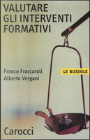 Valutare gli interventi formativi by Alberto Vergani, Franco Fraccaroli