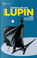 Arsène Lupin, ladro gentiluomo e altri racconti by Maurice Leblanc