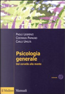 Psicologia generale. Dal cervello alla mente by Carlo Umiltà, Costanza Papagno, Paolo Legrenzi