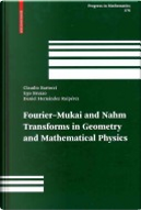 Fourier-Mukai and Nahm Transforms in Geometry and Mathematical Physics by Claudio Bartocci, Daniel Hernández Ruipérez, Ugo Bruzzo
