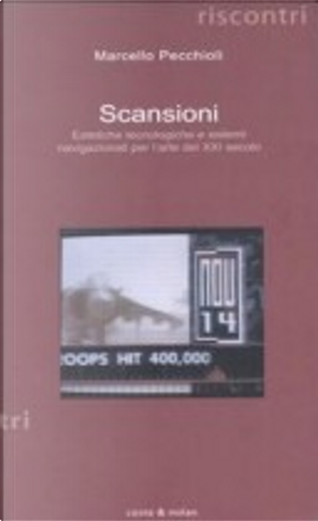 Scansioni. Estetiche tecnologiche e sistemi navigazionali per l'arte del XXI secolo by Marcello Pecchioli