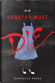 Dorothy Must Die by Danielle Paige
