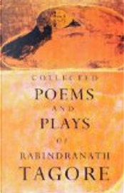 Collected Poems and Plays of Rabindranath Tagore by Rabindranath Tagore
