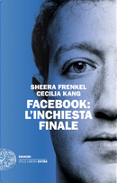 Facebook: l'inchiesta finale by Cecilia Kang, Sheera Frenkel