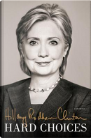 Hard Choices by Hillary Rodham Clinton