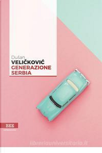 Generazione Serbia by Dusan Velickovic