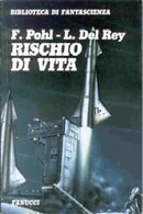 Rischio di vita by Frederik Pohl, Lester Del Rey