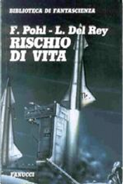 Rischio di vita by Frederik Pohl, Lester Del Rey