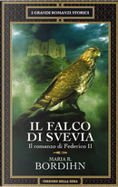 Il falco di Svevia - Il romanzo di Federico II by Maria R. Bordihn