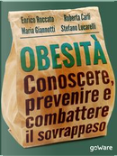 Obesità. Conoscere, prevenire e combattere il sovrappeso by Enrico Roccato, Maria Giannotti, Roberta Carli, Stefano Lucarelli