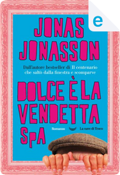 Dolce è la vendetta SpA by Jonas Jonasson