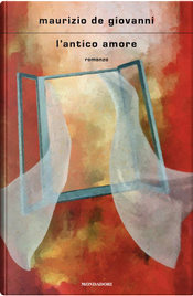L’antico amore by Maurizio de Giovanni