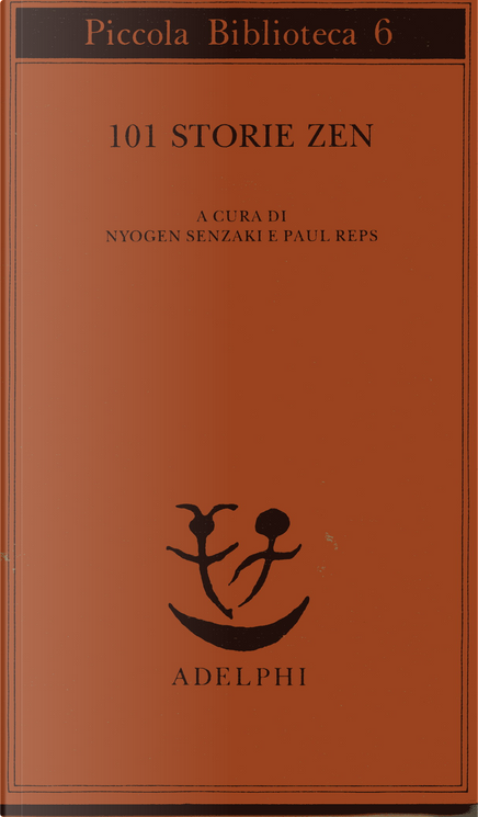 101 Storie Zen, Adelphi (Piccola biblioteca Adelphi; 6), Livre de poche -  Anobii