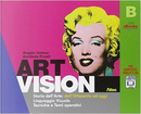 Art vision. Volume B. Per la Scuola media. Con e-book. Con espansione online by Angela Vettese