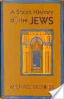 A Short History of the Jews by Brenner, Michael D'Antonio