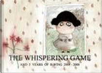 The Whispering Game and 5 Years of b.wing 2004-2008 by B. Wing