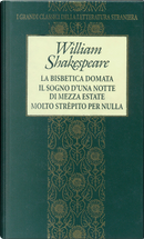 La bisbetica domata - Il sogno d'una notte di mezza estate - Molto strepito per nulla by William Shakespeare