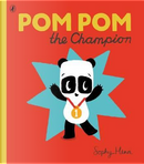Pom Pom the Champion by Sophy Henn