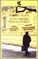 Vuol vedere Praga d'oro? by Bohumil Hrabal