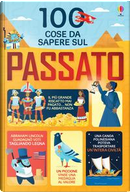 100 cose da sapere sul passato by Alex Frith, Jerome Martin, Laura Cowan, Minna Lacey