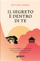 Il segreto è dentro di te by Bettina Lemke