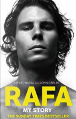 Rafa: My Story by John Carlin, Rafael Nadal