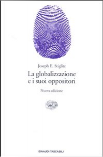 La globalizzazione e i suoi oppositori by Joseph E. Stiglitz