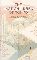 The Last Children of Tokyo by Yoko Tawada