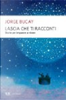 Lascia che ti racconti by Jorge Bucay