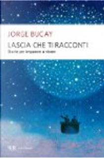 Lascia che ti racconti by Jorge Bucay