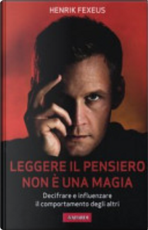 Leggere il pensiero non è una magia by Henrik Fexeus