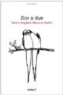 Zoo a due by Giacomo Sartori, Marino Magliani