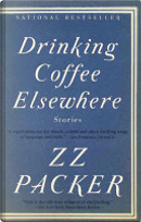 Drinking Coffee Elsewhere by Zz Packer