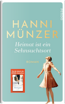 Heimat ist ein Sehnsuchtsort by Hanni Münzer