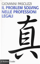 Il problem solving nelle professioni legali by Giovanni Pascuzzi