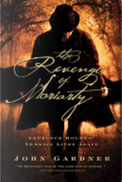 The Revenge of Moriarty by John Gardner The Revenge of Moriarty by John Gardner