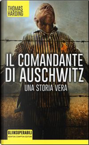 Il comandante di Auschwitz. Una storia vera by Thomas Harding