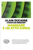 Mangiare è un atto civico by Alain Ducasse, Christian Regouby
