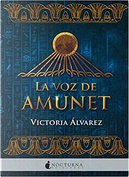 La voz de Amunet by Victoria Álvarez