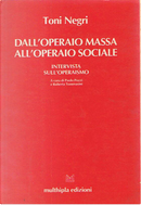 Dall'operaio massa all'operaio sociale by Toni Negri