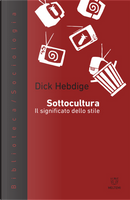 Sottocultura by Dick Hebdige