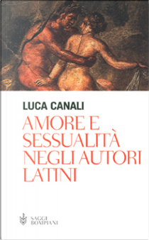 Amore e sessualità negli autori latini by Luca Canali