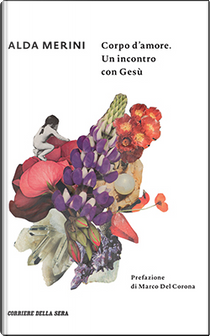 Corpo d'amore. Un incontro con Gesù by Alda Merini