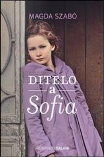 Ditelo a Sofia by Magda Szabò