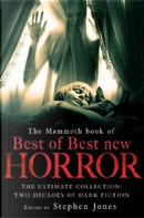 The Mammoth Book of the Best of Best New Horror by Christopher Fowler, Clive Barker, Elizabeth Hand, Harlan Ellison, Joe Hill, Kim Newman, Lisa Tuttle, Mark Samuels, Michael Marshall Smith, Neil Gaiman, Paul J. McAuley, Peter Straub, Ramsey Campbell, Steve Rasnic Tem, Tim Lebbon