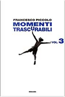 Momenti trascurabili - Vol. 3 by Francesco Piccolo