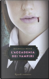 L'accademia dei vampiri by Richelle Mead L'accademia dei vampiri by Richelle Mead
